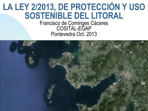  A Lei 2/2013, do 29 de maio, de protección e uso sostible do litoral  - Xornadas sobre a incidencia da nova lexislación de costas e ordenación do litoral